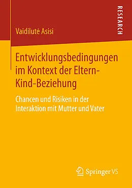 E-Book (pdf) Entwicklungsbedingungen im Kontext der Eltern-Kind-Beziehung von Vaidilut Asisi