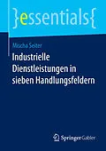 E-Book (pdf) Industrielle Dienstleistungen in sieben Handlungsfeldern von Mischa Seiter