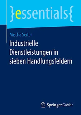 E-Book (pdf) Industrielle Dienstleistungen in sieben Handlungsfeldern von Mischa Seiter
