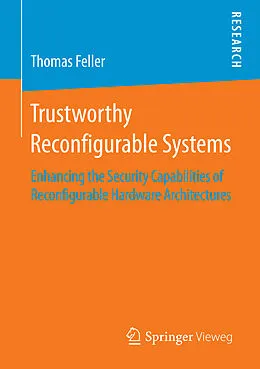 E-Book (pdf) Trustworthy Reconfigurable Systems von Thomas Feller