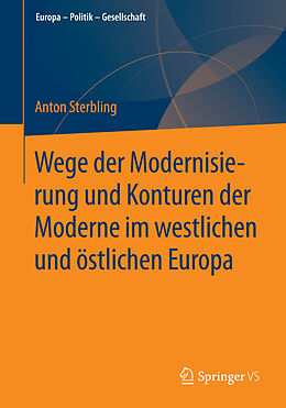 Kartonierter Einband Wege der Modernisierung und Konturen der Moderne im westlichen und östlichen Europa von Anton Sterbling