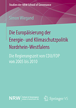 E-Book (pdf) Die Europäisierung der Energie- und Klimaschutzpolitik Nordrhein-Westfalens von Simon Wiegand