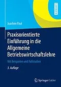 E-Book (pdf) Praxisorientierte Einführung in die Allgemeine Betriebswirtschaftslehre von Joachim Paul