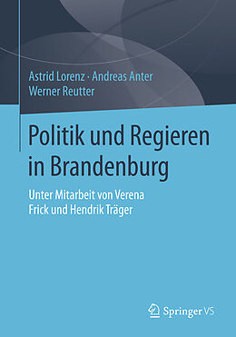 E-Book (pdf) Politik und Regieren in Brandenburg von Astrid Lorenz, Andreas Anter, Werner Reutter