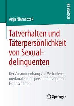 E-Book (pdf) Tatverhalten und Täterpersönlichkeit von Sexualdelinquenten von Anja Niemeczek
