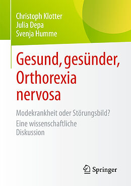Kartonierter Einband Gesund, gesünder, Orthorexia nervosa von Christoph Klotter, Julia Depa, Svenja Humme