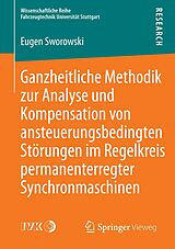 E-Book (pdf) Ganzheitliche Methodik zur Analyse und Kompensation von ansteuerungsbedingten Störungen im Regelkreis permanenterregter Synchronmaschinen von Eugen Sworowski