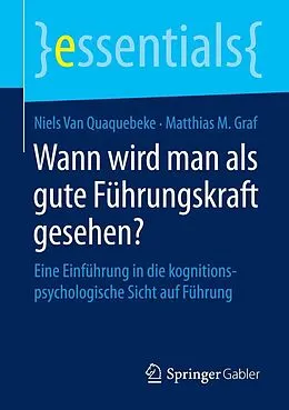 E-Book (pdf) Wann wird man als gute Führungskraft gesehen? von Niels Van van Quaquebeke, Matthias M. Graf