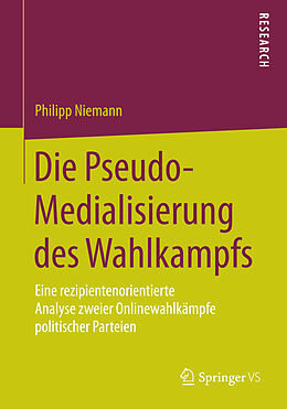 Kartonierter Einband Die Pseudo-Medialisierung des Wahlkampfs von Philipp Niemann