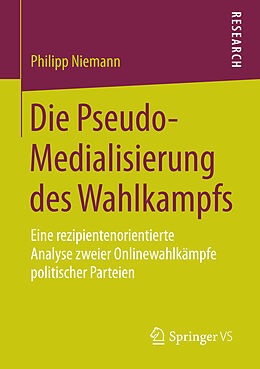 E-Book (pdf) Die Pseudo-Medialisierung des Wahlkampfs von Philipp Niemann