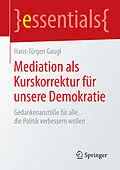 E-Book (pdf) Mediation als Kurskorrektur für unsere Demokratie von Hans-Jürgen Gaugl
