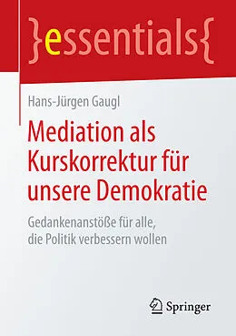 E-Book (pdf) Mediation als Kurskorrektur für unsere Demokratie von Hans-Jürgen Gaugl