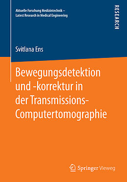 Kartonierter Einband Bewegungsdetektion und -korrektur in der Transmissions-Computertomographie von Svitlana Ens