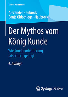 Kartonierter Einband Der Mythos vom König Kunde von Alexander Haubrock, Sonja Öhlschlegel-Haubrock