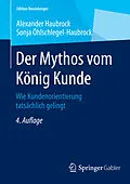 E-Book (pdf) Der Mythos vom König Kunde von Alexander Haubrock, Sonja Öhlschlegel-Haubrock