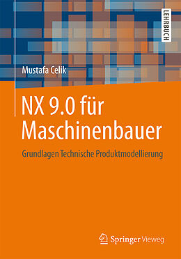 Kartonierter Einband NX 9.0 für Maschinenbauer von Mustafa Celik