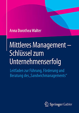 Kartonierter Einband Mittleres Management - Schlüssel zum Unternehmenserfolg von Anna Dorothea Walter