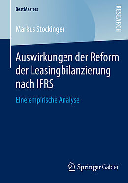 Kartonierter Einband Auswirkungen der Reform der Leasingbilanzierung nach IFRS von Markus Stockinger