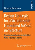 E-Book (pdf) Design Concepts for a Virtualizable Embedded MPSoC Architecture von Alexander Biedermann