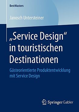E-Book (pdf) Service Design in touristischen Destinationen von Janosch Untersteiner