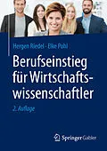 E-Book (pdf) Berufseinstieg für Wirtschaftswissenschaftler von Hergen Riedel, Elke Pohl