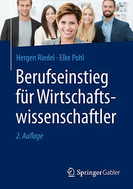 E-Book (pdf) Berufseinstieg für Wirtschaftswissenschaftler von Hergen Riedel, Elke Pohl
