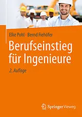 Kartonierter Einband Berufseinstieg für Ingenieure von Elke Pohl, Bernd Fiehöfer