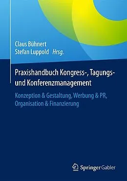 E-Book (pdf) Praxishandbuch Kongress-, Tagungs- und Konferenzmanagement von Luppold, Stefan, Bühnert, Claus