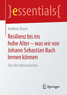 E-Book (pdf) Resilienz bis ins hohe Alter  was wir von Johann Sebastian Bach lernen können von Andreas Kruse