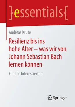 E-Book (pdf) Resilienz bis ins hohe Alter  was wir von Johann Sebastian Bach lernen können von Andreas Kruse