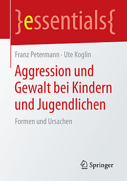 Kartonierter Einband Aggression und Gewalt bei Kindern und Jugendlichen von Franz Petermann, Ute Koglin