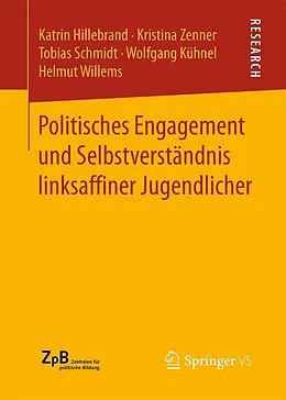 E-Book (pdf) Politisches Engagement und Selbstverständnis linksaffiner Jugendlicher von Katrin Hillebrand, Kristina Zenner, Tobias Schmidt