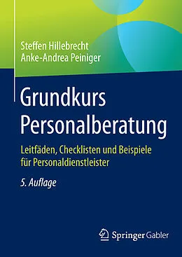 E-Book (pdf) Grundkurs Personalberatung von Steffen Hillebrecht, Anke-Andrea Peiniger