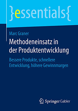 Kartonierter Einband Methodeneinsatz in der Produktentwicklung von Marc Graner