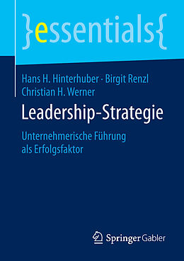 Kartonierter Einband Leadership-Strategie von Hans H. Hinterhuber, Birgit Renzl, Christian H. Werner