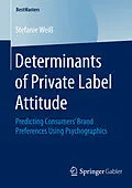 E-Book (pdf) Determinants of Private Label Attitude von Stefanie Weiß