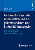 E-Book (pdf) Abhilfemaßnahmen in der Fusionskontrolle und Ausgleichsmaßnahmen in der Banken-Beihilfenkontrolle von Wanli Zhou