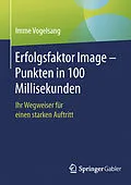 E-Book (pdf) Erfolgsfaktor Image  Punkten in 100 Millisekunden von Imme Vogelsang