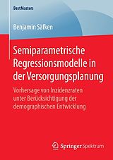 E-Book (pdf) Semiparametrische Regressionsmodelle in der Versorgungsplanung von Benjamin Säfken