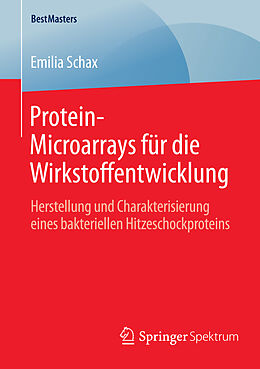 Kartonierter Einband Protein-Microarrays für die Wirkstoffentwicklung von Emilia Schax