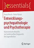 E-Book (pdf) Entwicklungspsychopathologie und Psychotherapie von Franz Resch, Peter Parzer