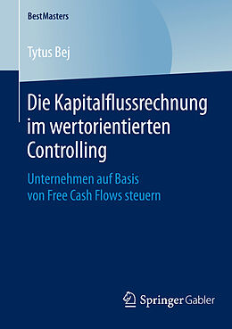 Kartonierter Einband Die Kapitalflussrechnung im wertorientierten Controlling von Tytus Bej