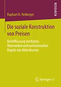 E-Book (pdf) Die soziale Konstruktion von Preisen von Raphael H. Heiberger