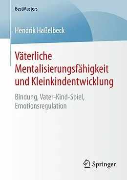 E-Book (pdf) Väterliche Mentalisierungsfähigkeit und Kleinkindentwicklung von Hendrik Haßelbeck