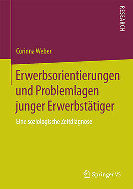 Kartonierter Einband Erwerbsorientierungen und Problemlagen junger Erwerbstätiger von Corinna Weber
