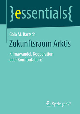 Kartonierter Einband Zukunftsraum Arktis von Golo M. Bartsch