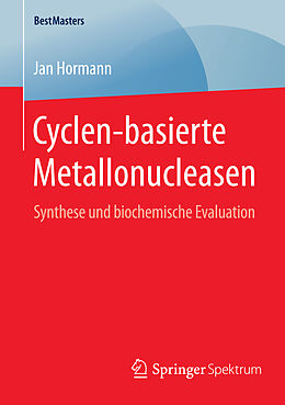 Kartonierter Einband Cyclen-basierte Metallonucleasen von Jan Hormann