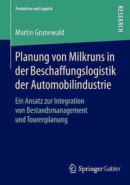 Kartonierter Einband Planung von Milkruns in der Beschaffungslogistik der Automobilindustrie von Martin Grunewald