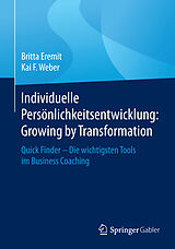 E-Book (pdf) Individuelle Persönlichkeitsentwicklung: Growing by Transformation von Britta Eremit, Kai F. Weber