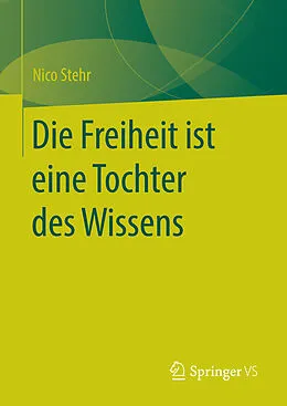 E-Book (pdf) Die Freiheit ist eine Tochter des Wissens von Nico Stehr